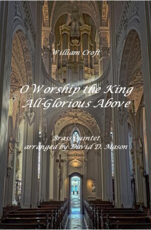 O Worship the King All Glorious Above Brass Quintet 1 Score and parts page 001