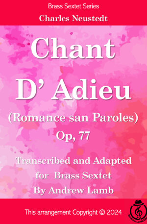 Chant d’Adieu (Romance sans Paroles), Op. 77 [by Charles Neudtedt, arr for Brass Sextet]