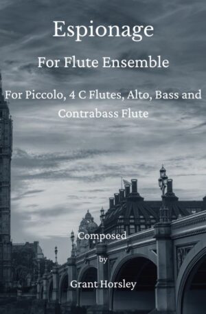 “Espionage” Original For Flute Ensemble ( inc Picc and Contra)