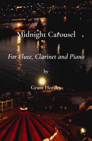 Midnight Carousel For Flute, Clarinet and Piano.