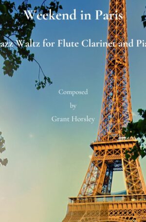 Weekend in Paris. A Jazz Waltz for Flute Clarinet and Piano.