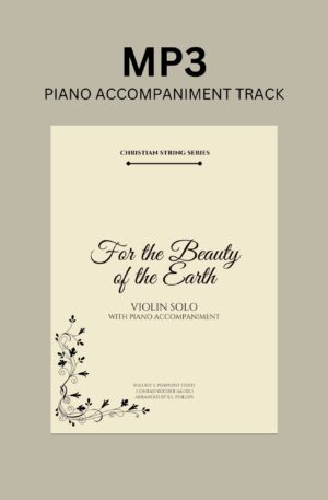 Piano Accompaniment Track for “For the Beauty of the Earth – Violin Solo”