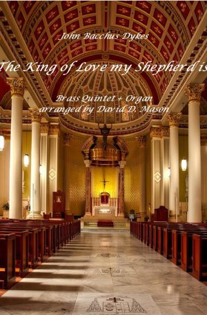 The King of Love my Shepherd is – Brass Quintet+Church Organ