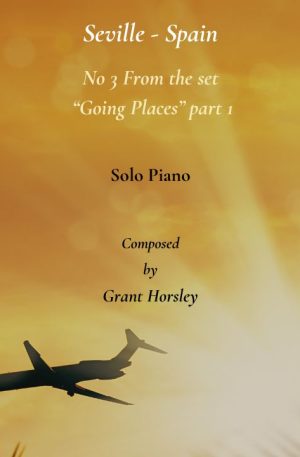 Seville Spain. No 3 from the set “Going Places” (pt 1) Solo Piano.