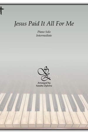 Jesus Paid It All For Me – Intermediate Piano Solo