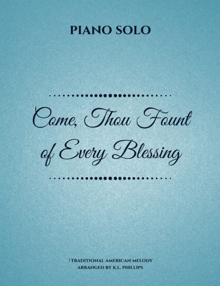 Come, Thou Fount of Every Blessing - Piano Solo