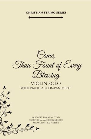 Come, Thou Fount of Every Blessing – Violin Solo with Piano Accompaniment