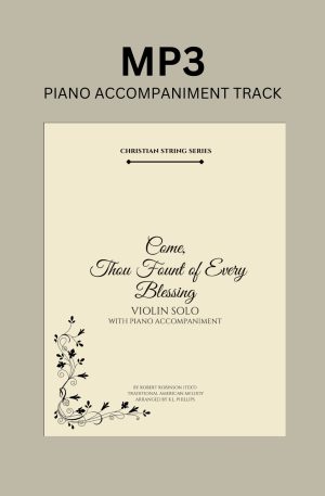 Piano Accompaniment Track for ‘Come, Thou Fount of Every Blessing – Violin Solo’