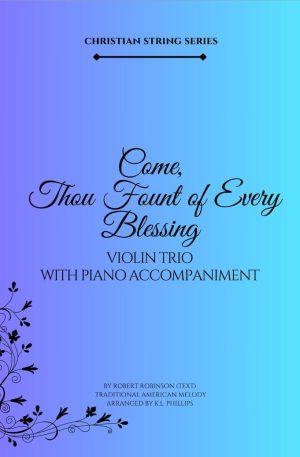 Come, Thou Fount of Every Blessing – Violin Trio with Piano Accompaniment