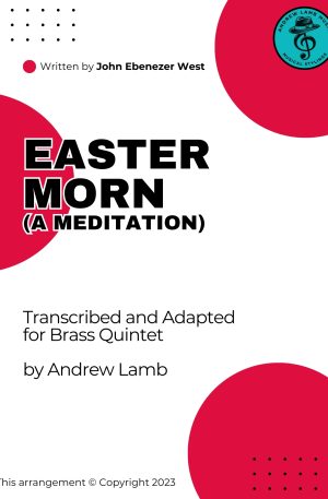 John Ebenezer West | Easter Morn (A Meditation) | for Brass Quintet