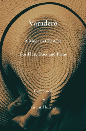 Varadero. A Modern Cha-Cha for Flute Duet and Piano.