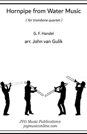 Hornpipe from Water Music – Trombone Quartet
