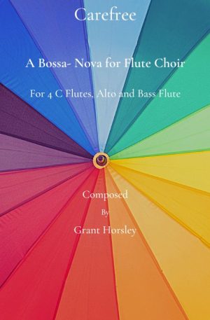 “Carefree” A gentle Bossa-Nova for Flute Choir