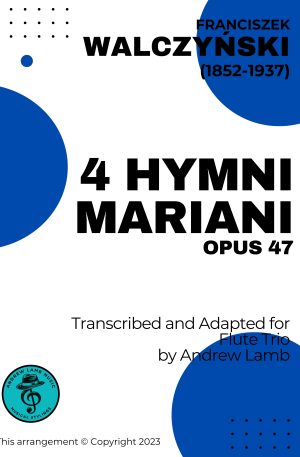 Franciszek Walczyński | 4 Hymni Mariani, Op. 47 | for Flute Trio