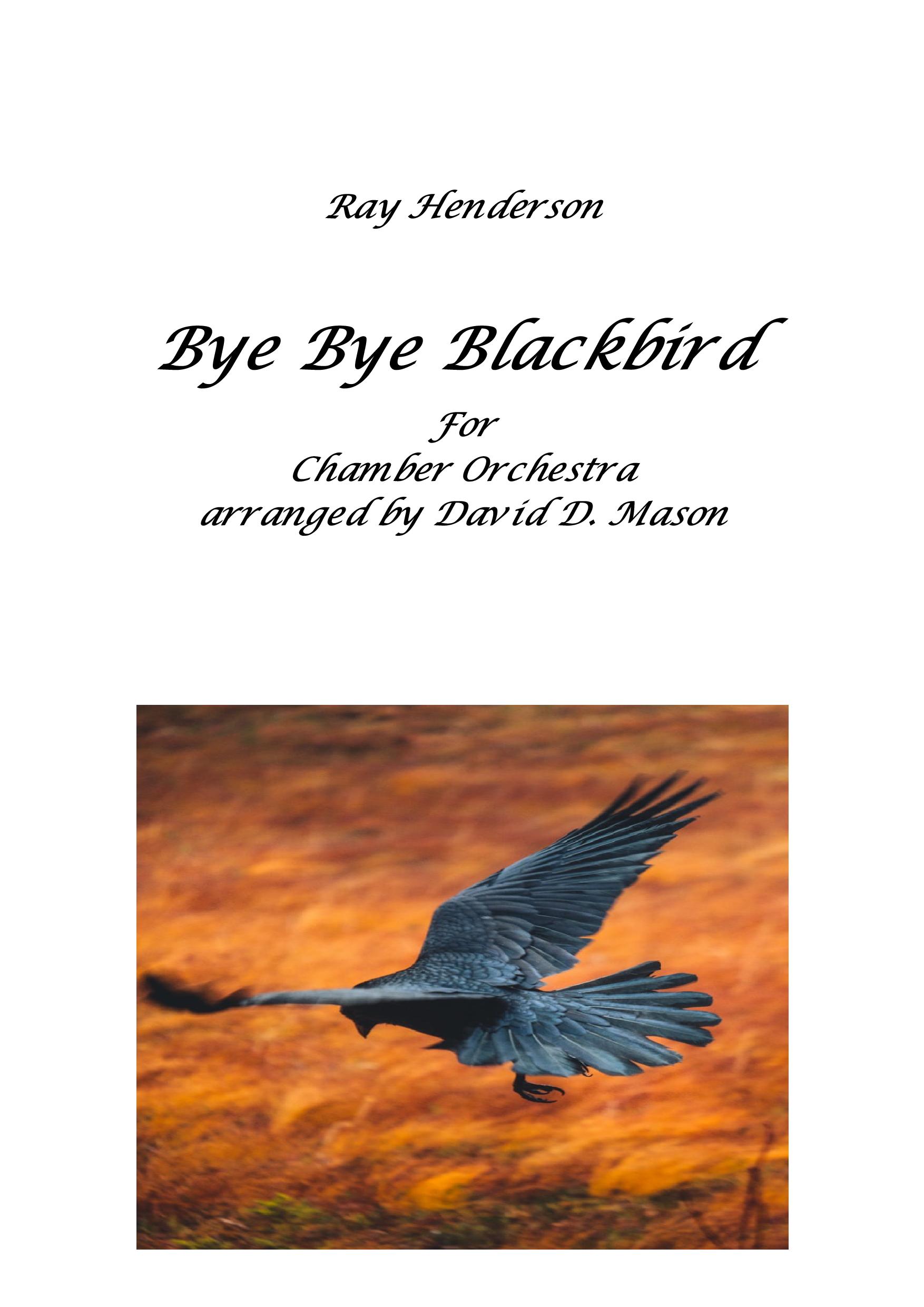 Bye Bye Blackbird - Chamber Orchestra Bye Bye Blackbird - Chamber Orchestra