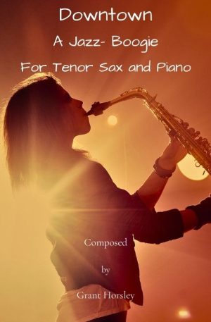 Downtown. A Jazz-Boogie for Tenor Sax and Piano