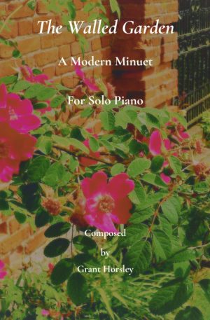 The Walled Garden. A Modern Minuet for Solo Piano.
