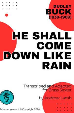Dudley Buck | He Shall Come Down Like Rain | for Brass Sextet