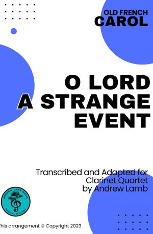 O Lord, A Strange Event (for Clarinet Quartet)