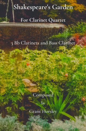 Shakespeare’s Garden for Clarinet Quartet (3 Bb’s and Bass Clarinet)