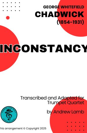 George CHADWICK | Inconstancy | for Trumpet Quartet