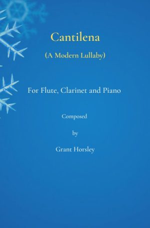 Cantilena. (A Modern Lullaby) for Flute, Clarinet and Piano.