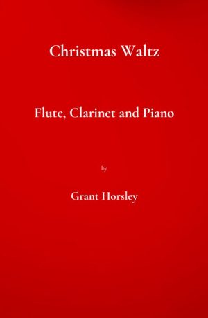 Christmas Waltz. For Flute, Clarinet and Piano.