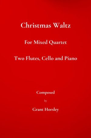 Christmas Waltz. For Mixed Quartet ( 2 Flutes, Cello and Piano.)