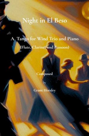 Night in El Beso. A Tango for Wind Trio (Flute, Clarinet, Bassoon) and Piano.