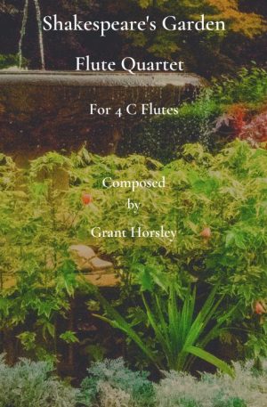 Shakespeare’s Garden. For Flute Quartet (4 C Flutes)