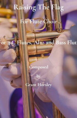 Raising The Flag. For Flute Choir (4 C Flutes, Alto and Bass Flute)