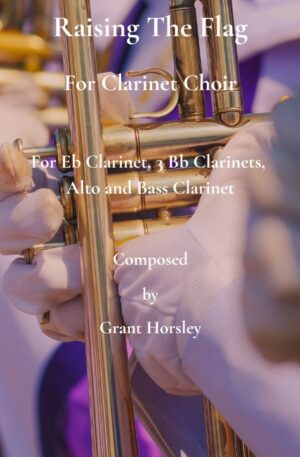 Raising The Flag. For Clarinet Choir.