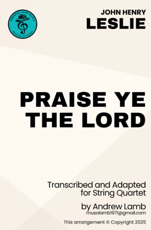 John LESLIE | Praise Ye The Lord | String Quartet