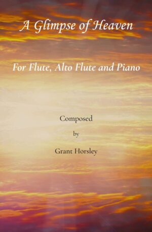 A Glimpse of Heaven. For Flute, Alto Flute and Piano.