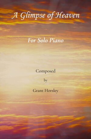 A Glimpse of Heaven. For Solo Piano.