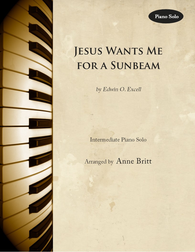 Jesus Wants Me for a Sunbeam - Intermediate Piano Solo JesusWantsMe solo
