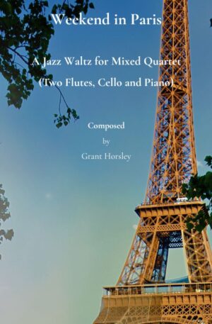 Weekend in Paris. A Jazz Waltz for Mixed Quartet. (2 Flutes, Cello and Piano)