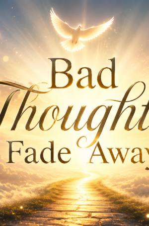 Home Bad Thougths Fade Away