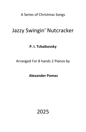 Jazzy Swingin’ Nutcracker – P. I. Tchaikovsky – Alexander Pomaz – 8 Hands 2 Pianos