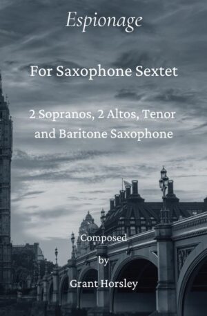 Espionage. For Saxophone Sextet. (2 Sop, 2 Alto, Ten and Bari.)