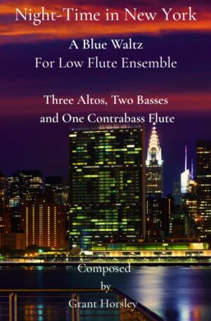 Night Time in New York. A Blue Waltz for Low Flute Ensemble.