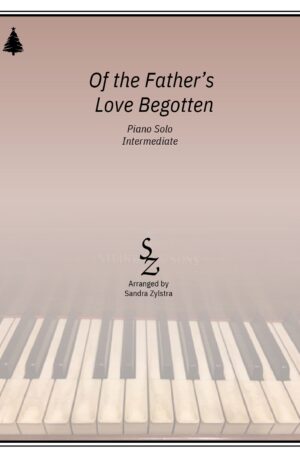 Of the Father’s Love Begotten (Intermediate Piano Solo)