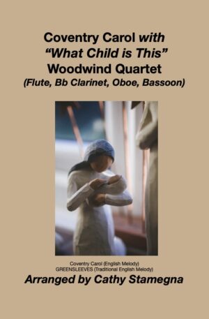 Coventry Carol (with “What Child is This”) Woodwind Quartet (Flute, Oboe, Bb Clarinet, Bassoon)