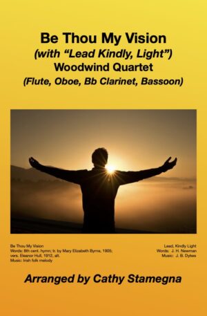 Be Thou My Vision (with “Lead, Kindly Light”) Woodwind Quartet (Flute, Oboe, Bb Clarinet, Bassoon)